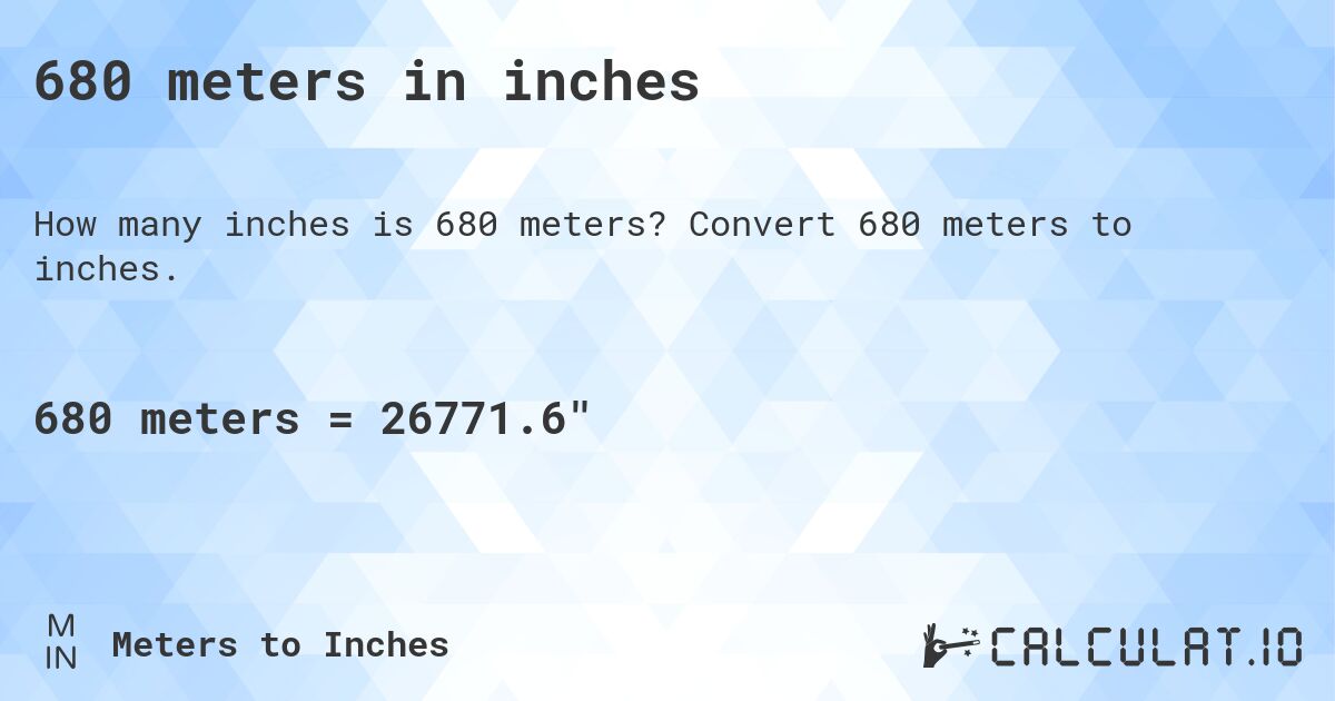 680 meters in inches. Convert 680 meters to inches.
