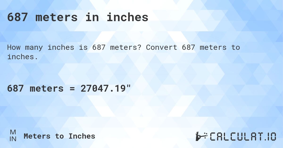 687 meters in inches. Convert 687 meters to inches.