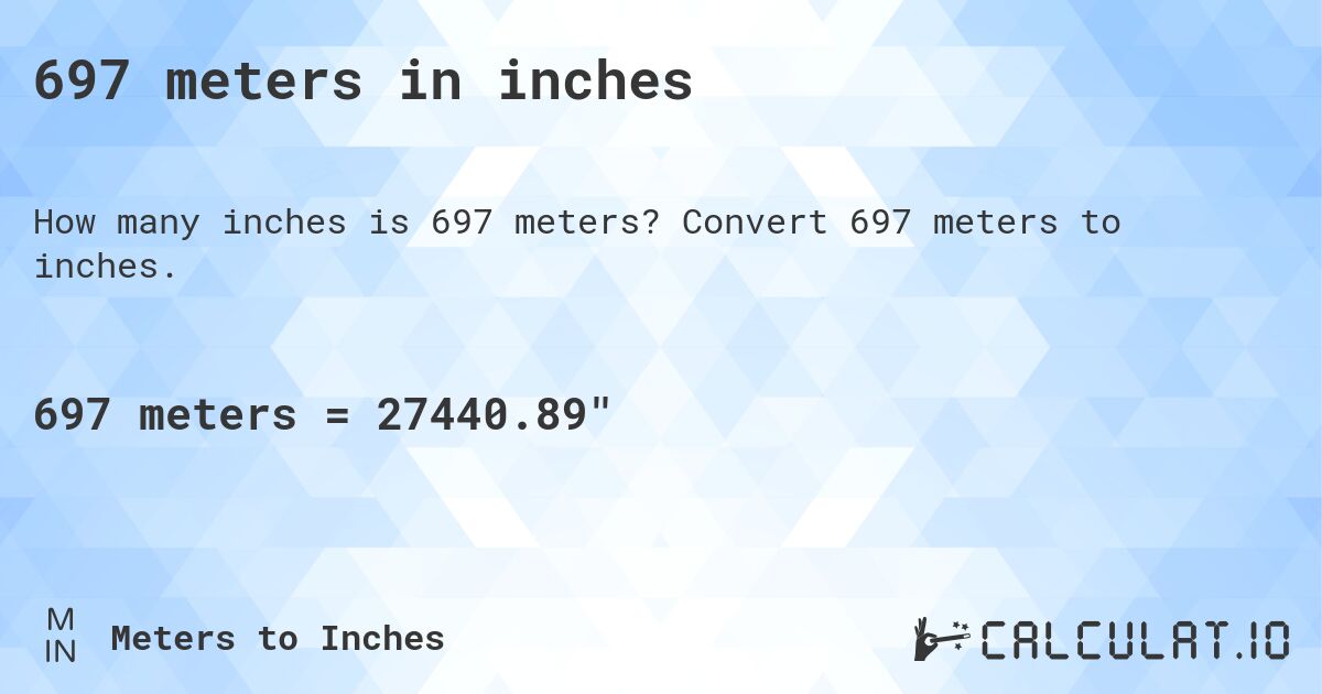 697 meters in inches. Convert 697 meters to inches.