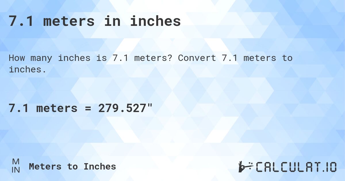 7.1 meters in inches. Convert 7.1 meters to inches.