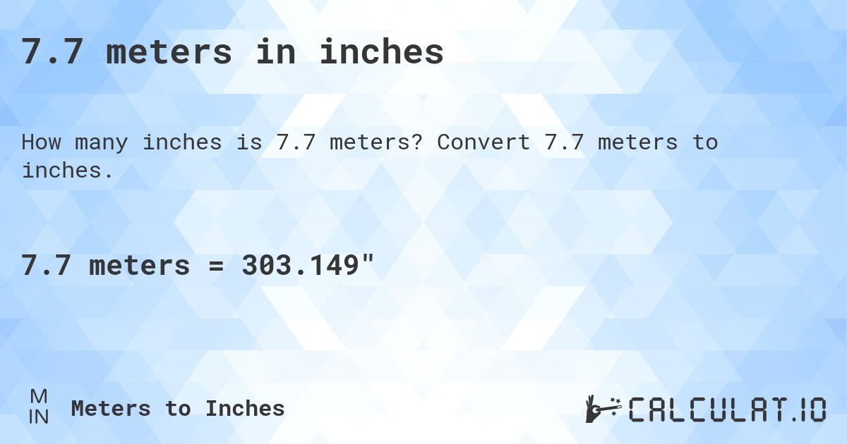 7.7 meters in inches. Convert 7.7 meters to inches.