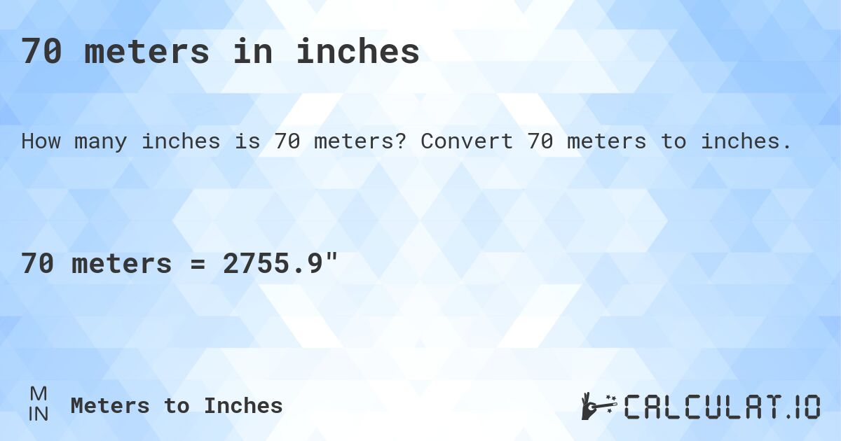 70 meters in inches. Convert 70 meters to inches.