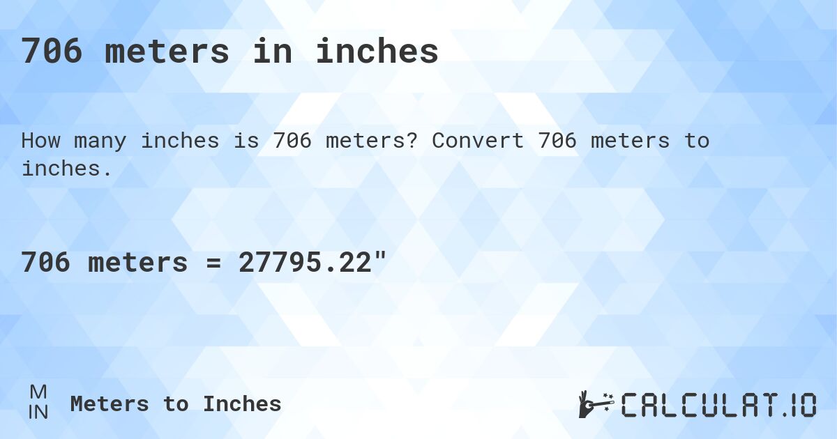 706 meters in inches. Convert 706 meters to inches.