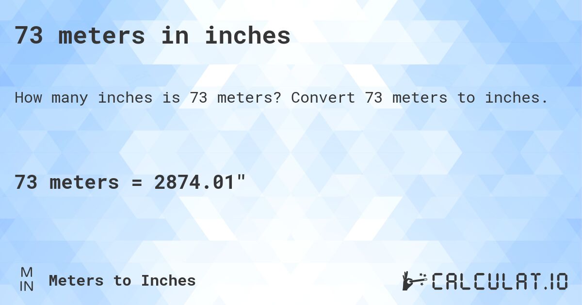 73 meters in inches. Convert 73 meters to inches.
