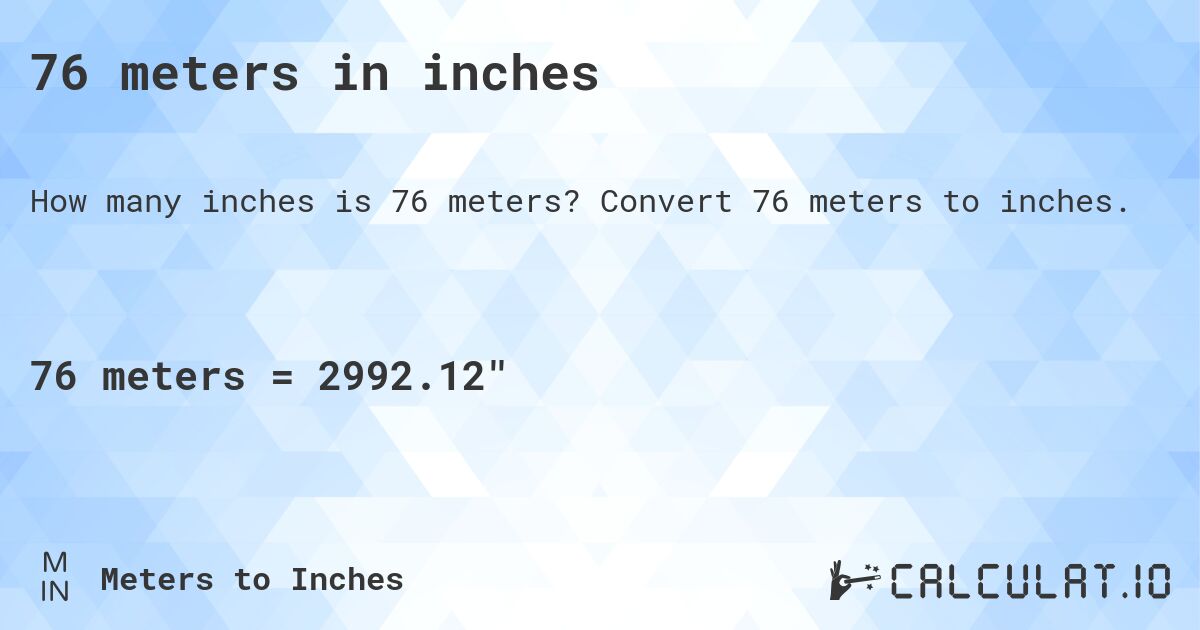 76 meters in inches. Convert 76 meters to inches.