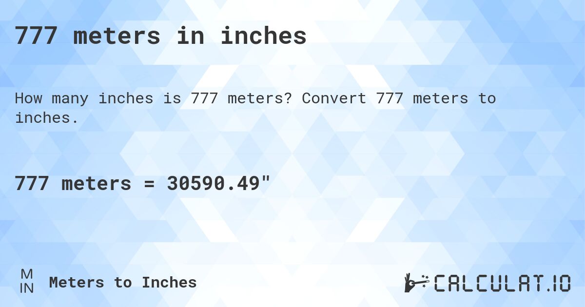777 meters in inches. Convert 777 meters to inches.