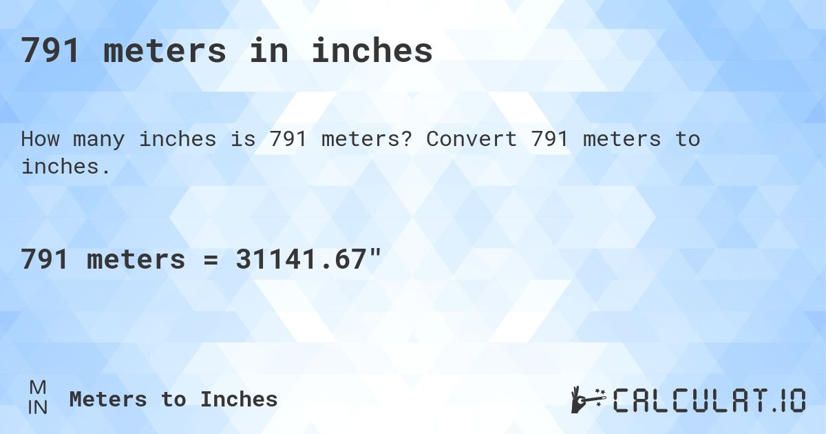 791 meters in inches. Convert 791 meters to inches.