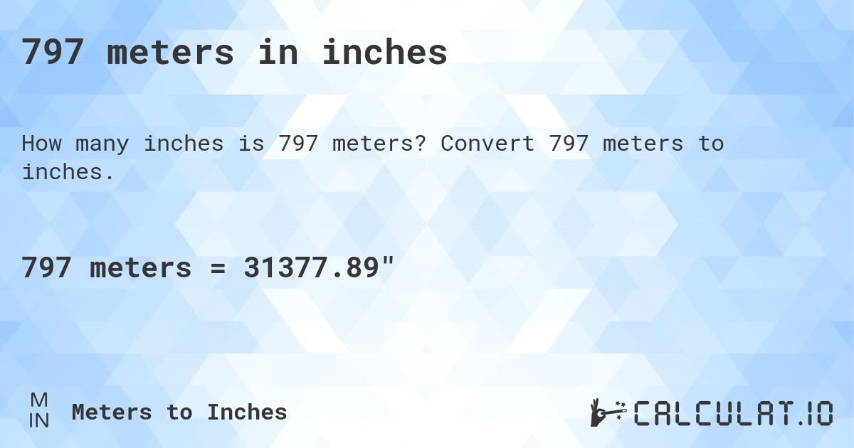 797 meters in inches. Convert 797 meters to inches.