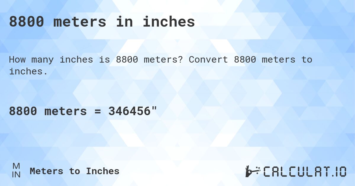 8800 meters in inches. Convert 8800 meters to inches.