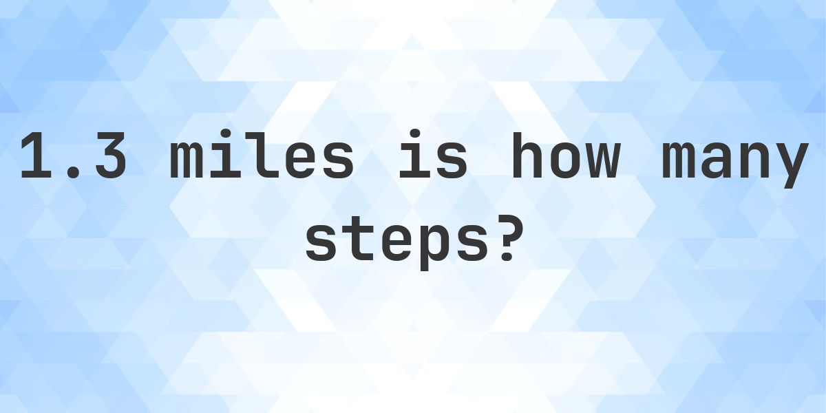 How many steps is 1.3 miles? - Calculatio