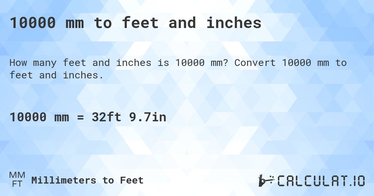10000 mm to feet and inches. Convert 10000 mm to feet and inches.