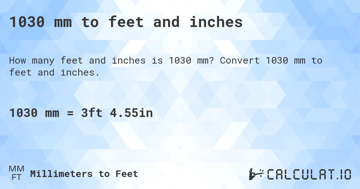 1030 mm to feet and inches. Convert 1030 mm to feet and inches.
