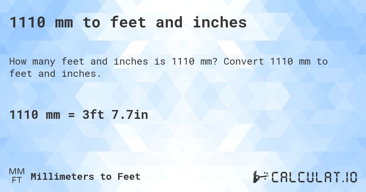 1110 mm to feet and inches. Convert 1110 mm to feet and inches.