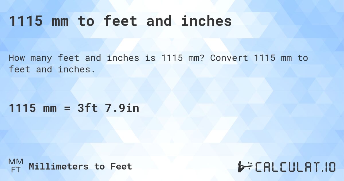 1115 mm to feet and inches. Convert 1115 mm to feet and inches.