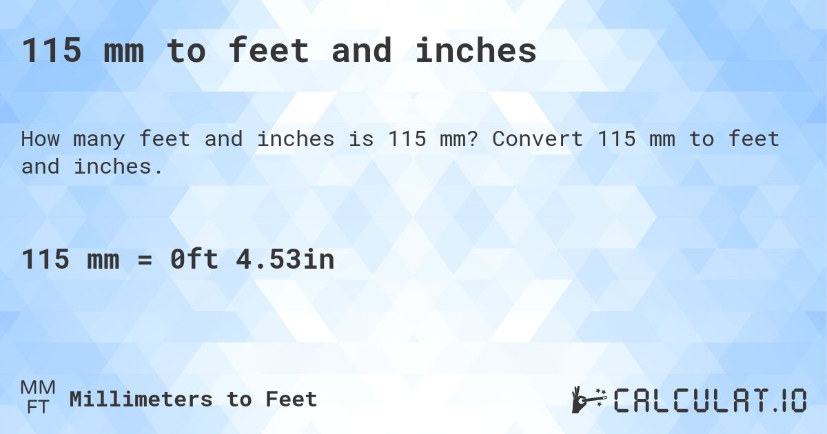 115 mm to feet and inches. Convert 115 mm to feet and inches.