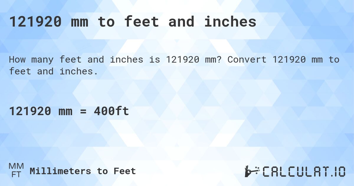 121920 mm to feet and inches. Convert 121920 mm to feet and inches.