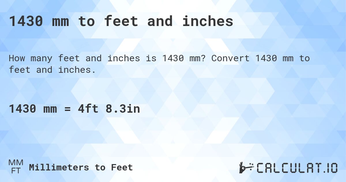 1430 mm to feet and inches. Convert 1430 mm to feet and inches.