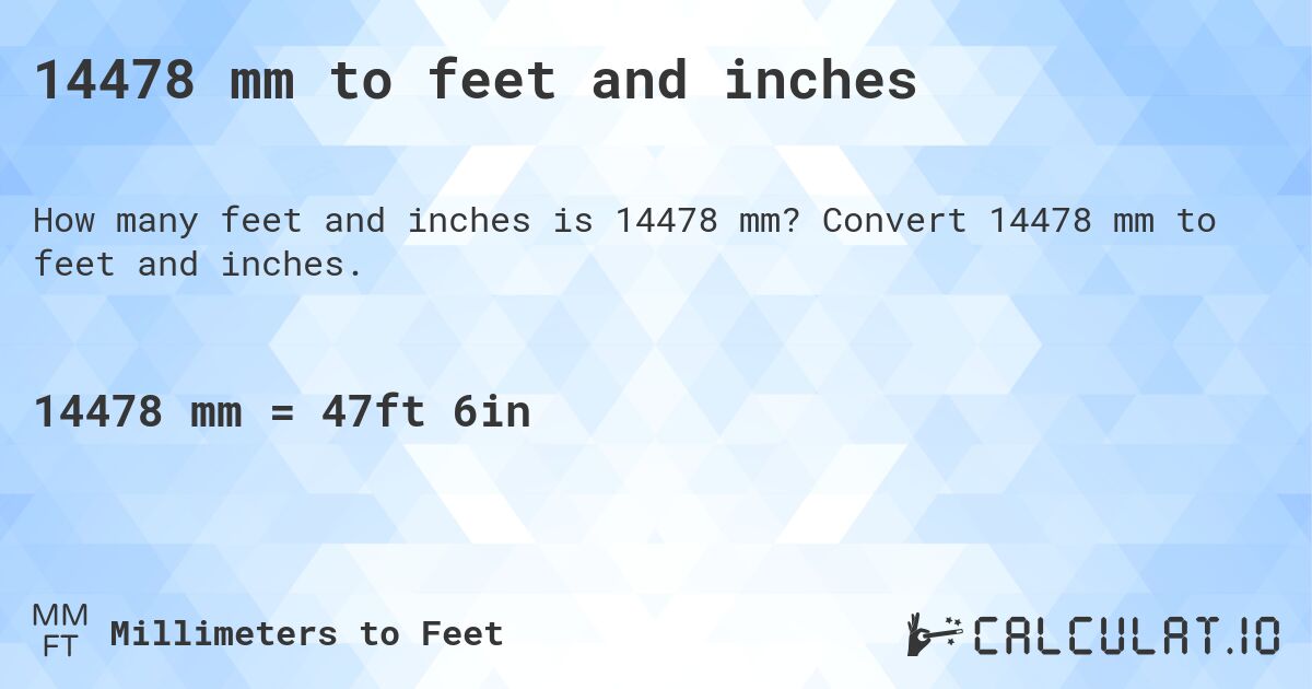 14478 mm to feet and inches. Convert 14478 mm to feet and inches.
