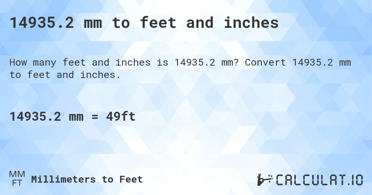 14935.2 mm to feet and inches. Convert 14935.2 mm to feet and inches.
