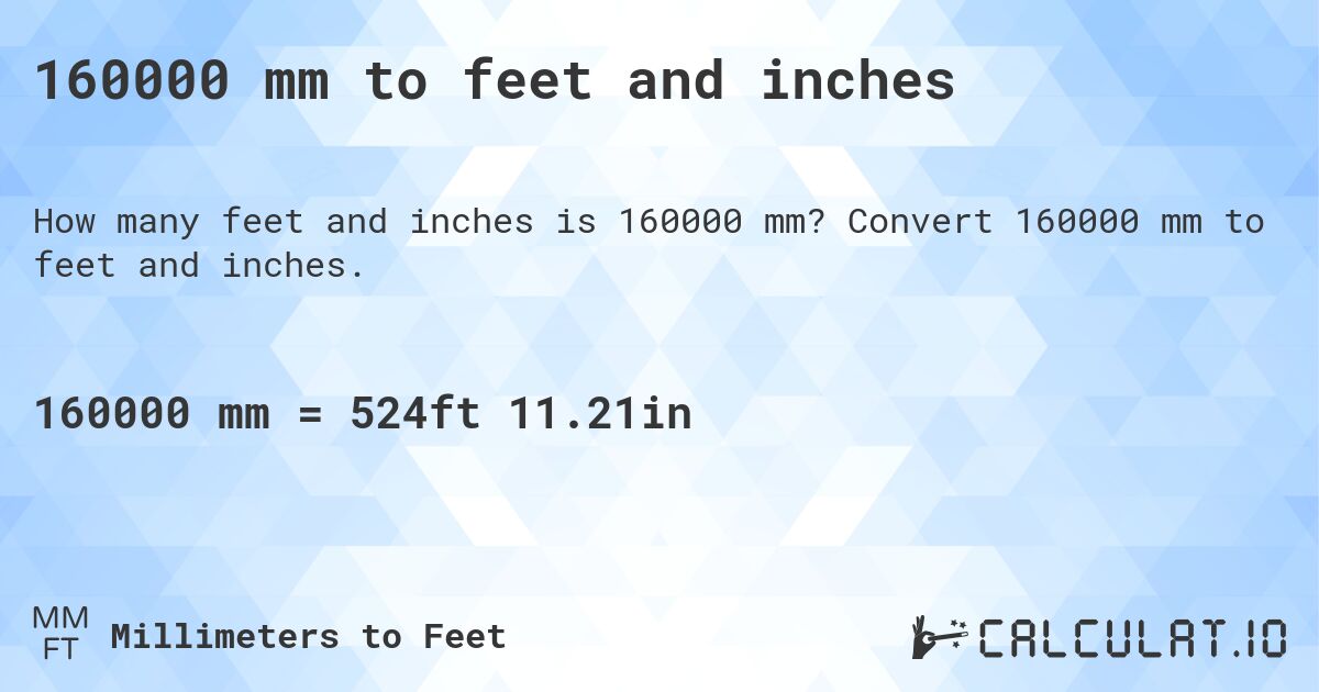 160000 mm to feet and inches. Convert 160000 mm to feet and inches.