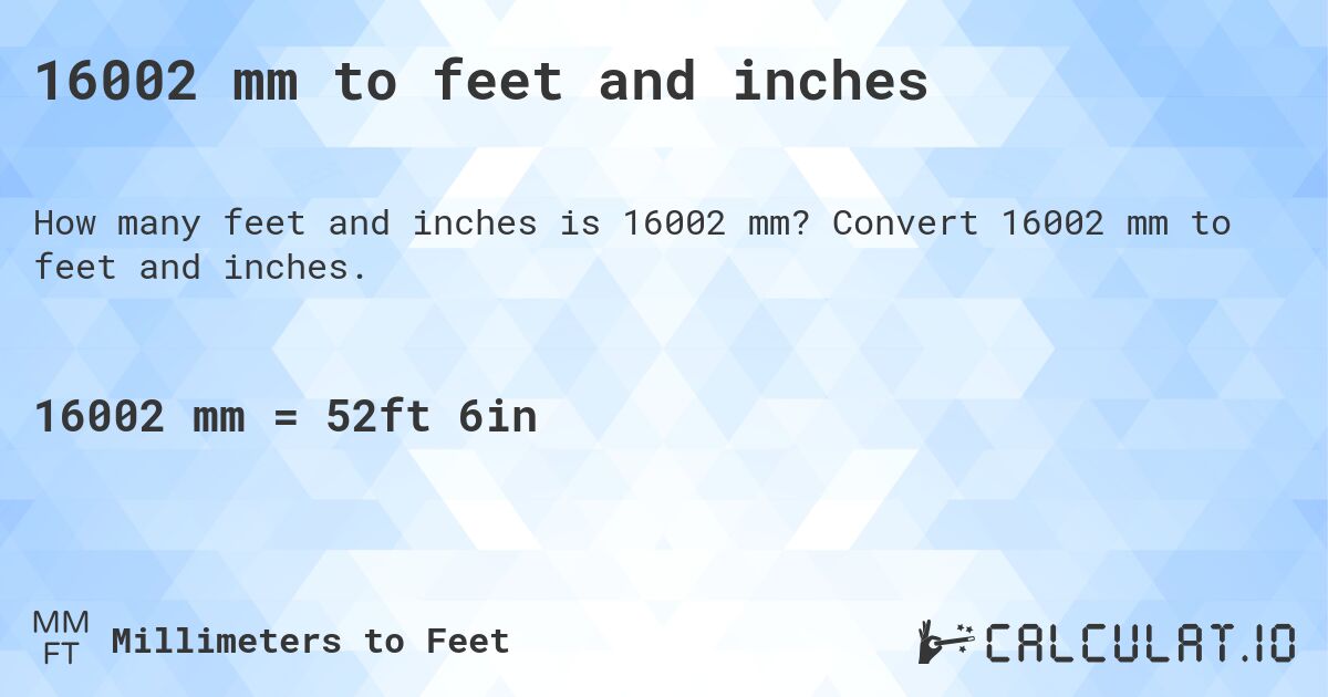 16002 mm to feet and inches. Convert 16002 mm to feet and inches.