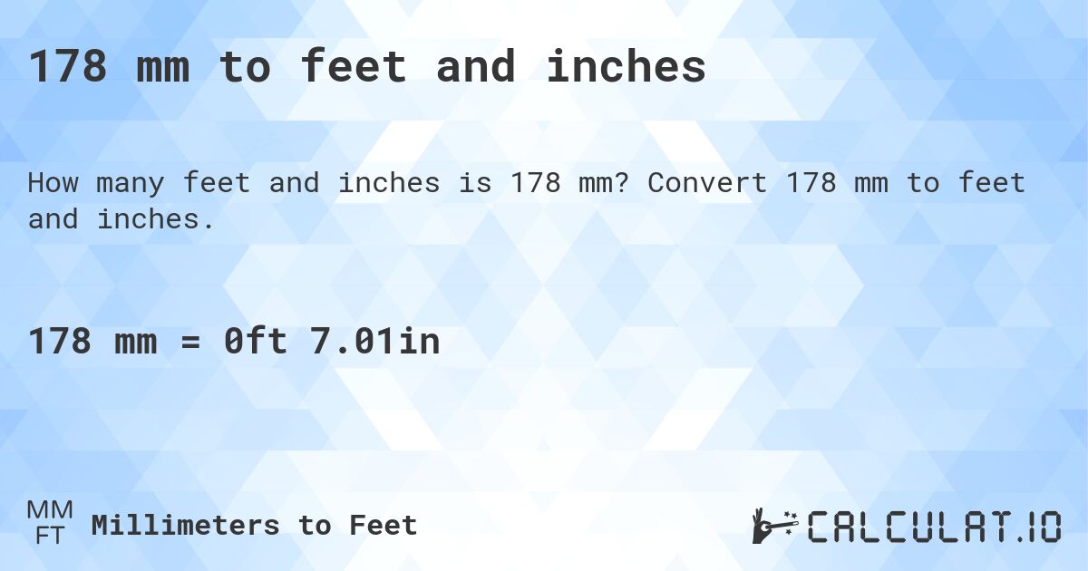 178 mm to feet and inches. Convert 178 mm to feet and inches.