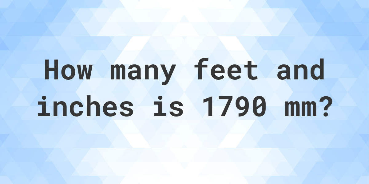 1790-mm-to-feet-and-inches-calculatio