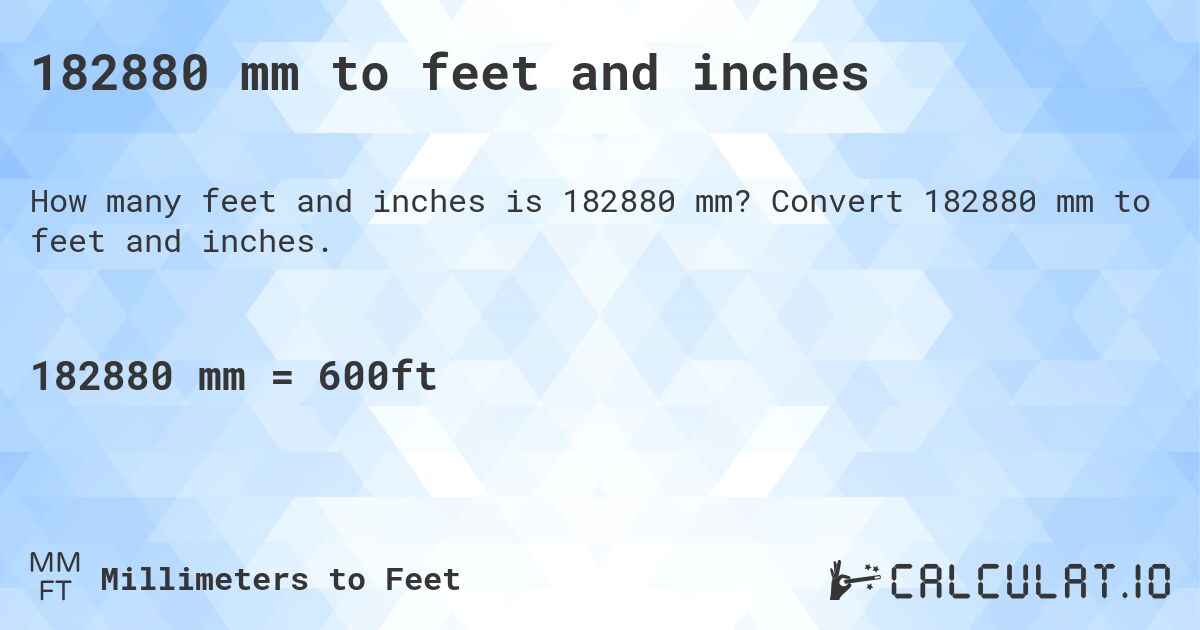 182880 mm to feet and inches. Convert 182880 mm to feet and inches.