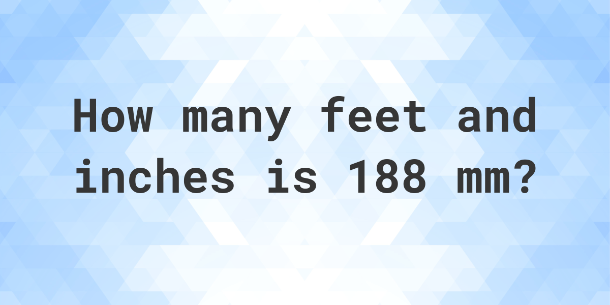 188-mm-to-feet-and-inches-calculatio