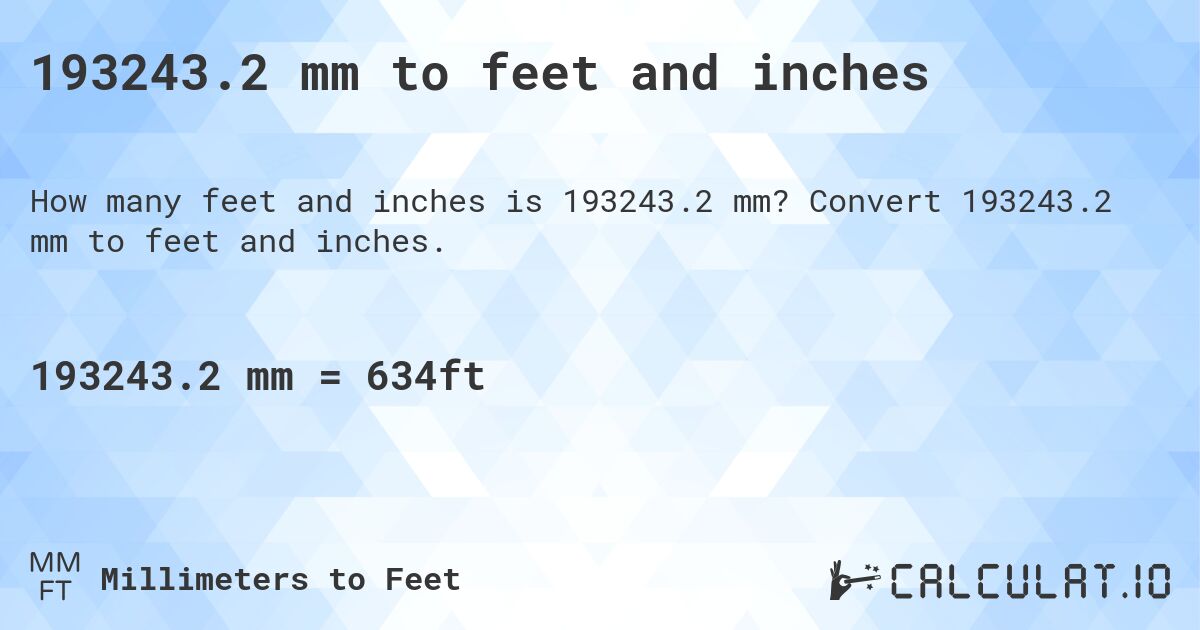 193243.2 mm to feet and inches. Convert 193243.2 mm to feet and inches.