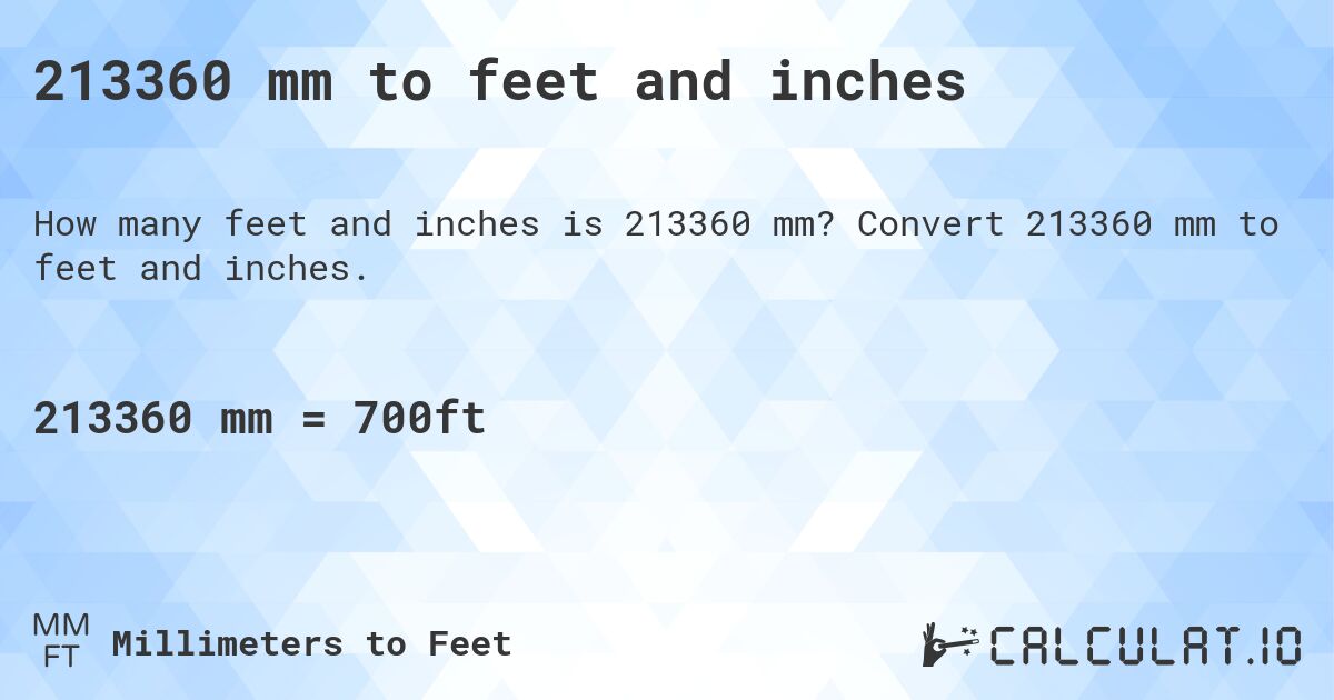 213360 mm to feet and inches. Convert 213360 mm to feet and inches.