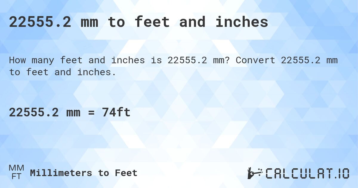 22555.2 mm to feet and inches. Convert 22555.2 mm to feet and inches.