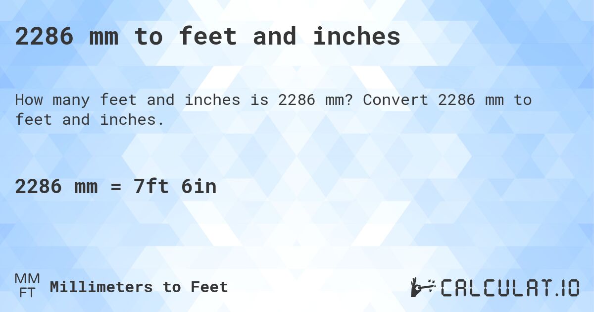 2286 mm to feet and inches. Convert 2286 mm to feet and inches.