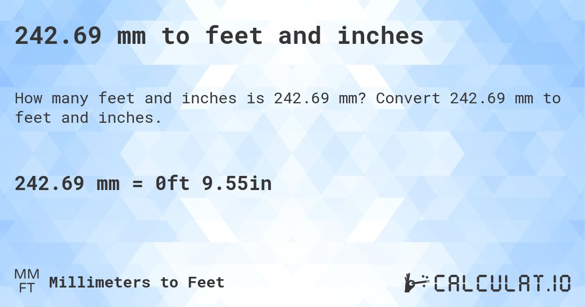 242.69 mm to feet and inches. Convert 242.69 mm to feet and inches.