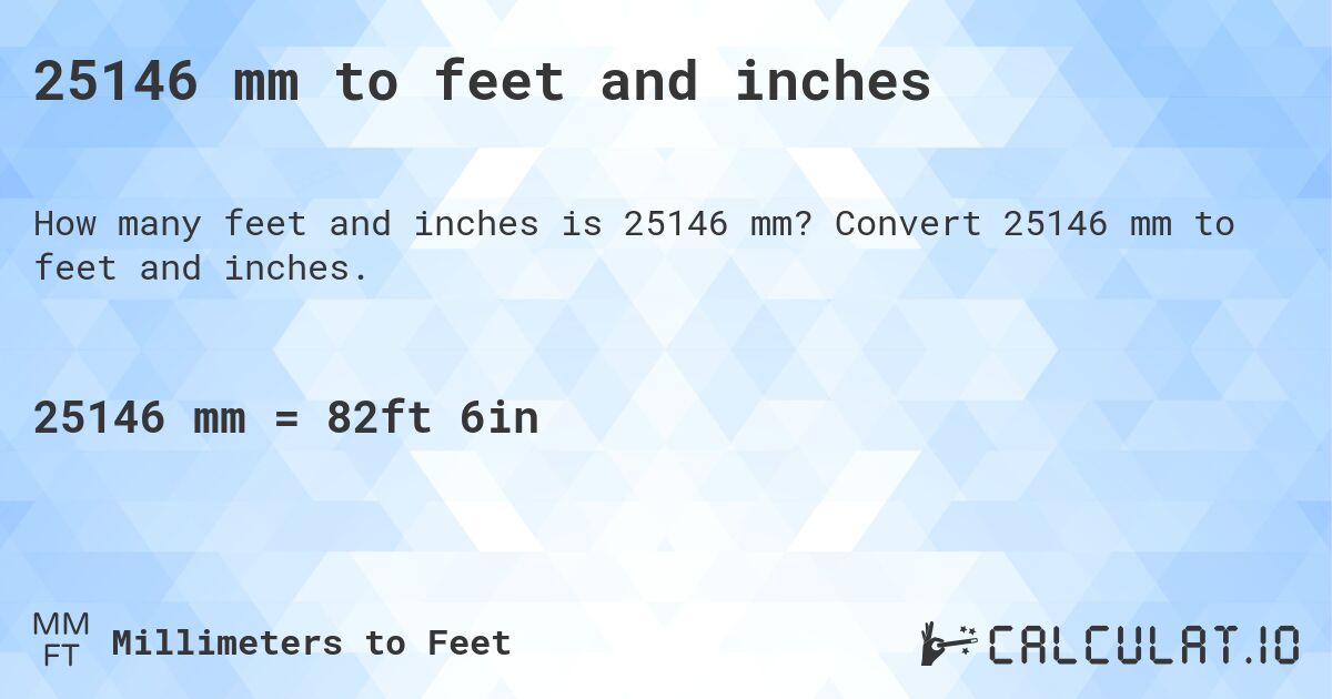 25146 mm to feet and inches. Convert 25146 mm to feet and inches.