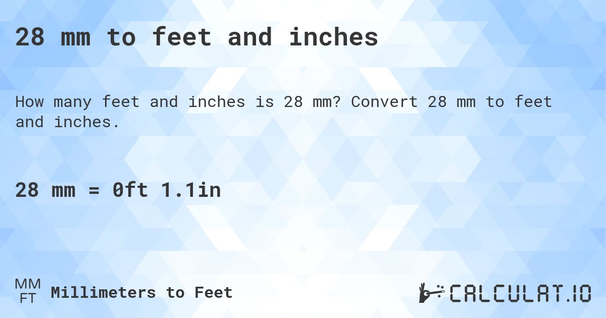 28 mm to feet and inches. Convert 28 mm to feet and inches.
