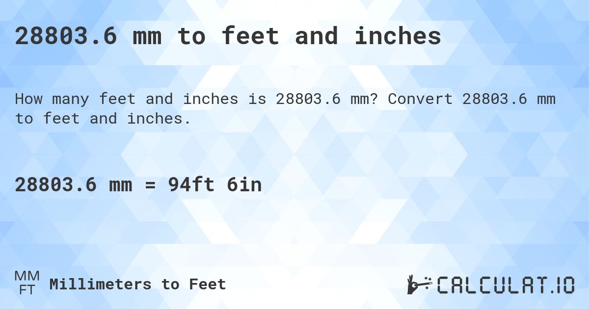 28803.6 mm to feet and inches. Convert 28803.6 mm to feet and inches.