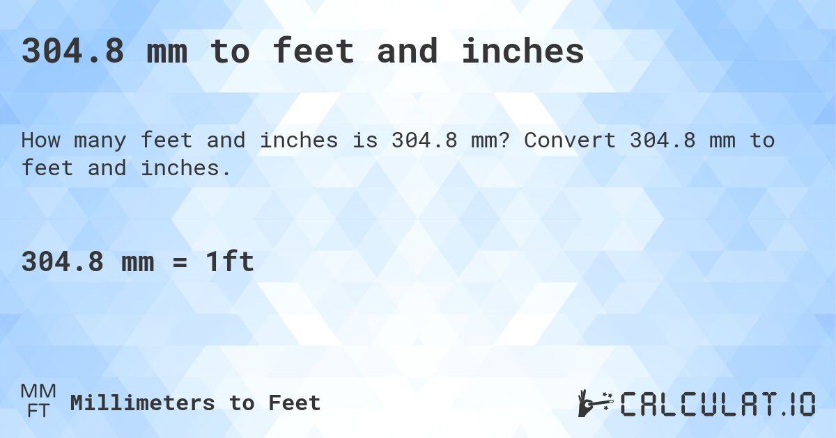 304.8 mm to feet and inches. Convert 304.8 mm to feet and inches.