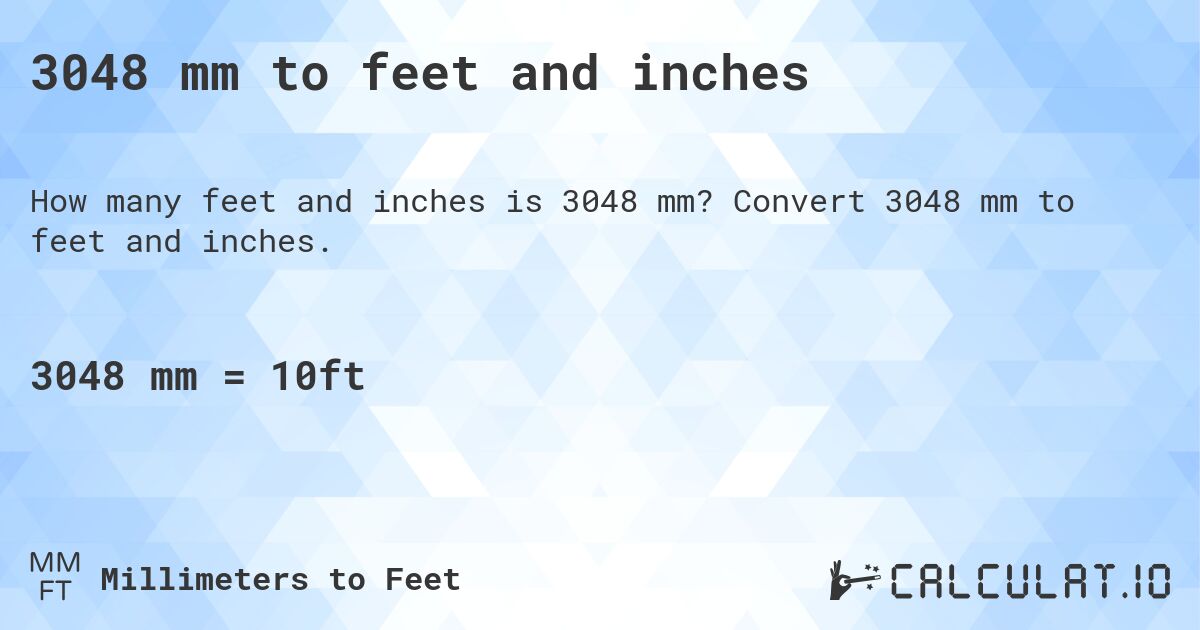 3048 mm to feet and inches. Convert 3048 mm to feet and inches.