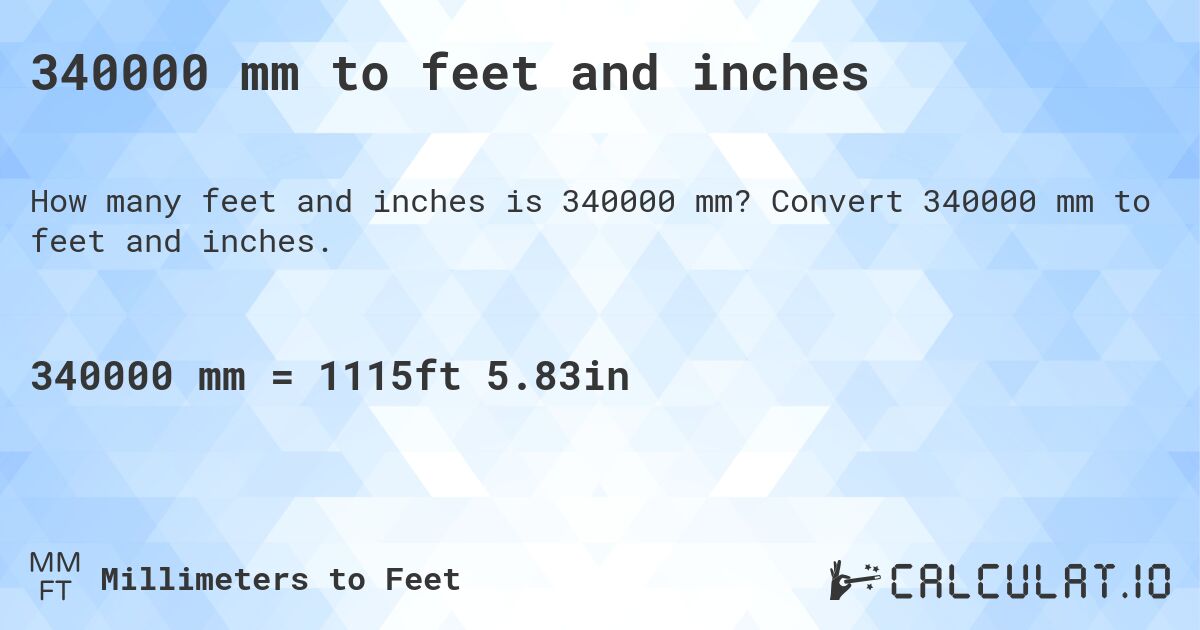 340000 mm to feet and inches. Convert 340000 mm to feet and inches.