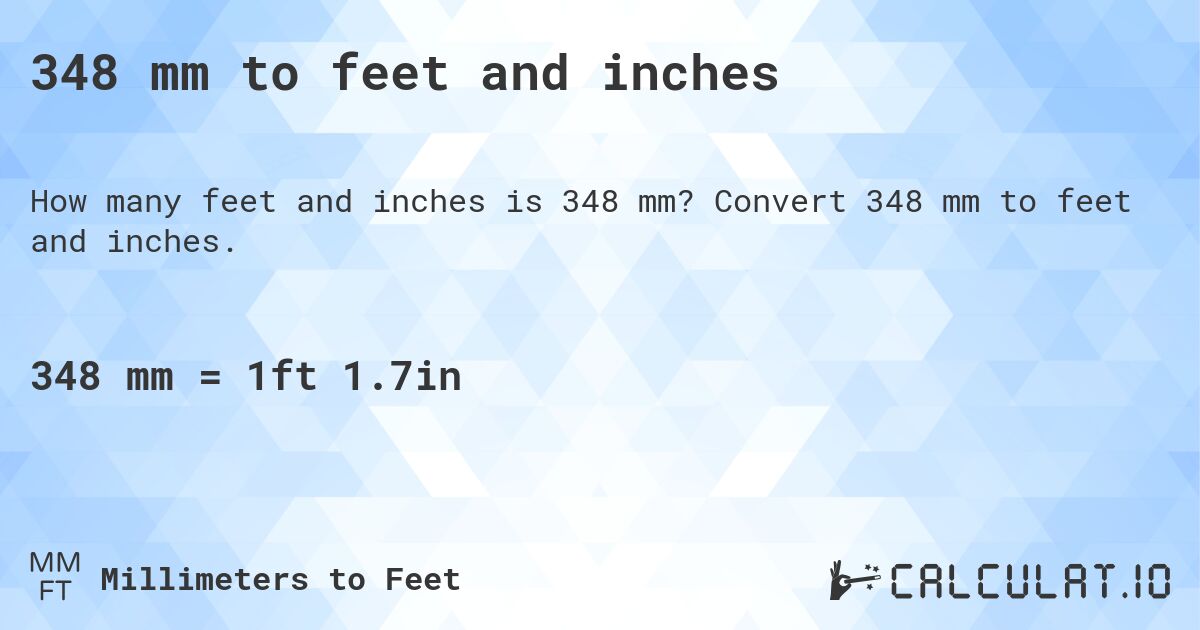 348 mm to feet and inches. Convert 348 mm to feet and inches.