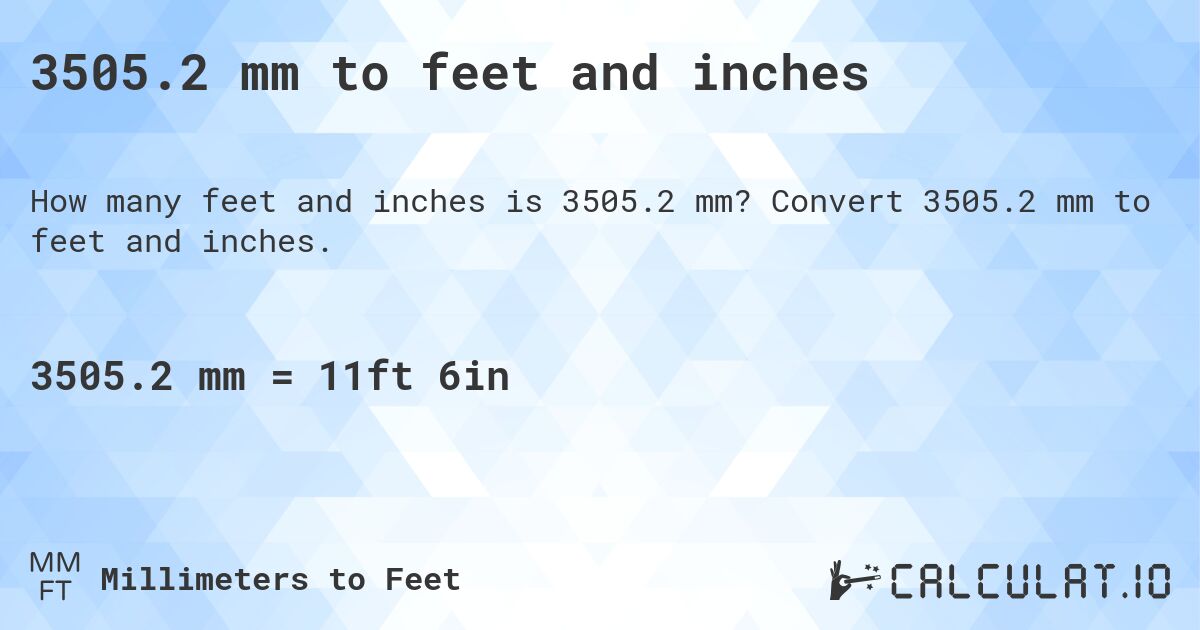 3505.2 mm to feet and inches. Convert 3505.2 mm to feet and inches.
