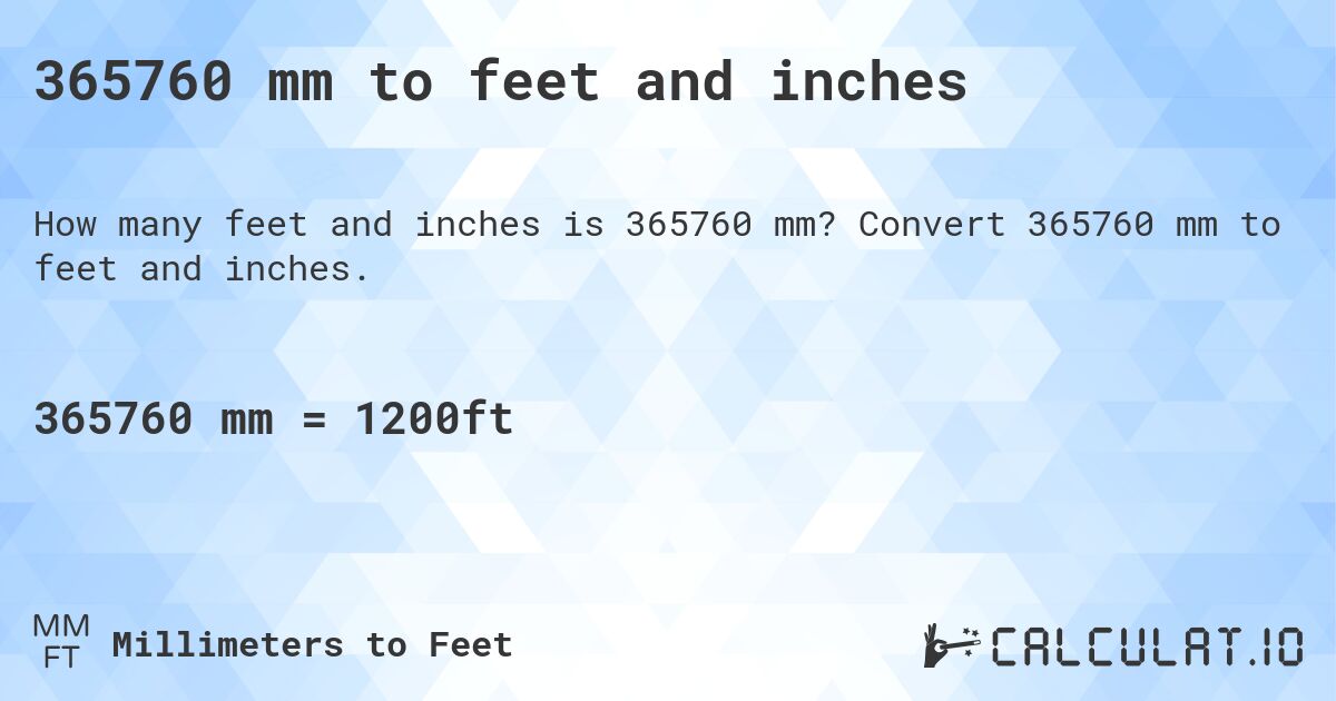 365760 mm to feet and inches. Convert 365760 mm to feet and inches.