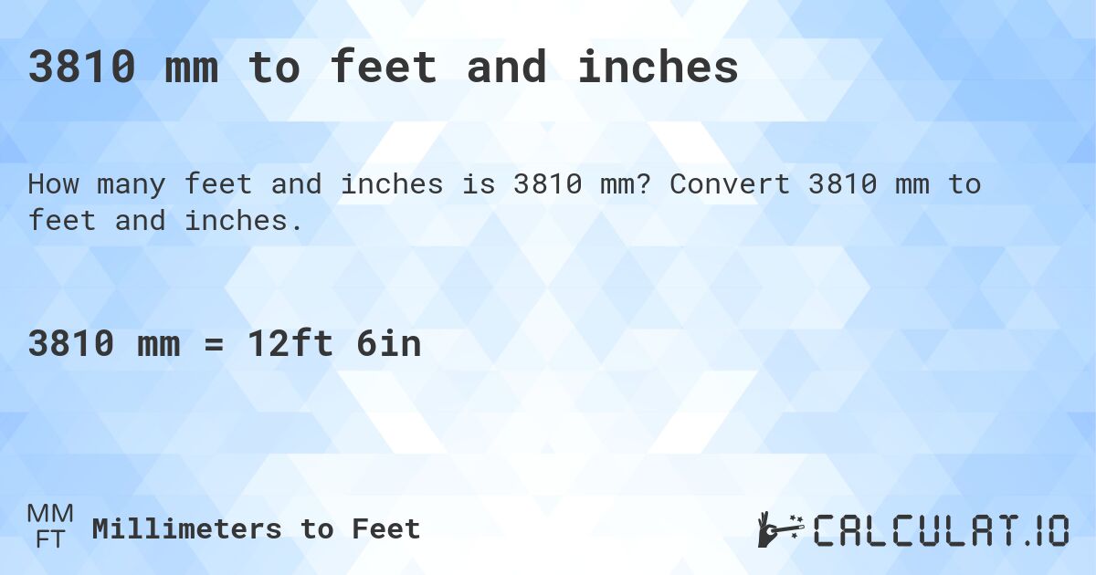 3810 mm to feet and inches. Convert 3810 mm to feet and inches.