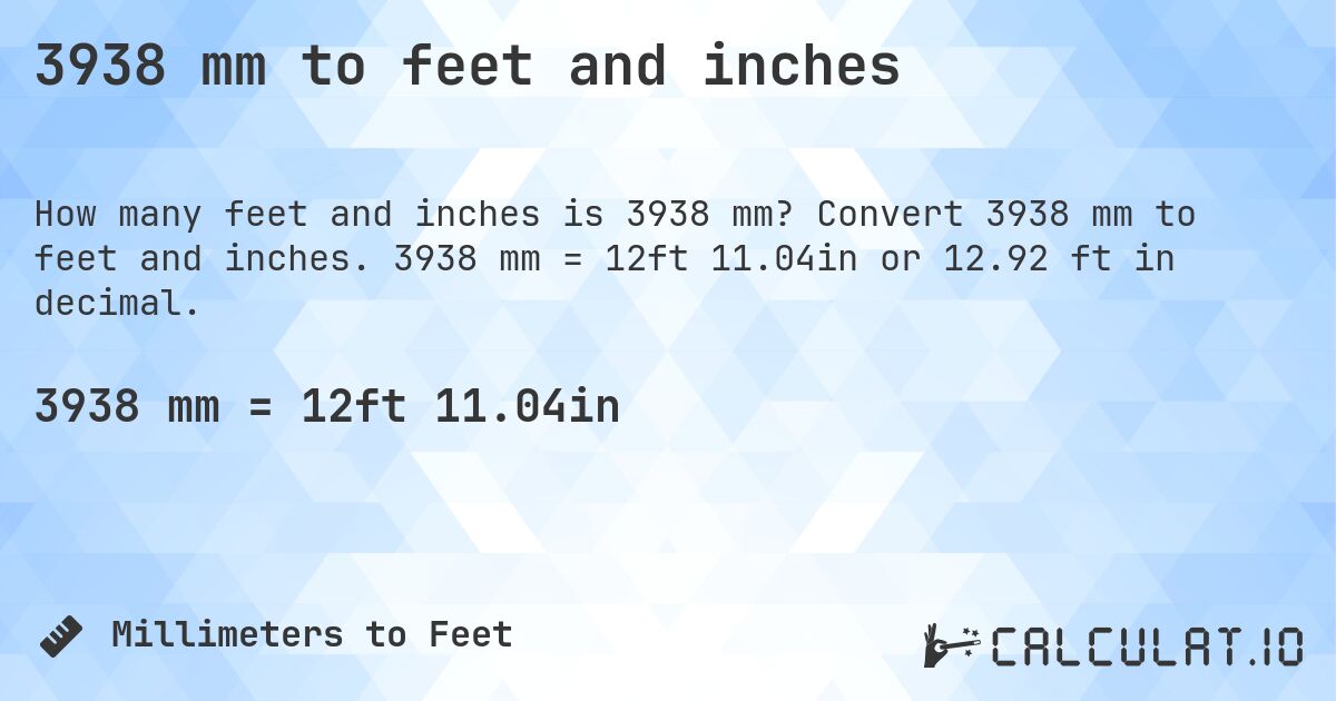 3938 mm to feet and inches. Convert 3938 mm to feet and inches. 3938 mm = 12ft 11.04in or 12.92 ft in decimal.