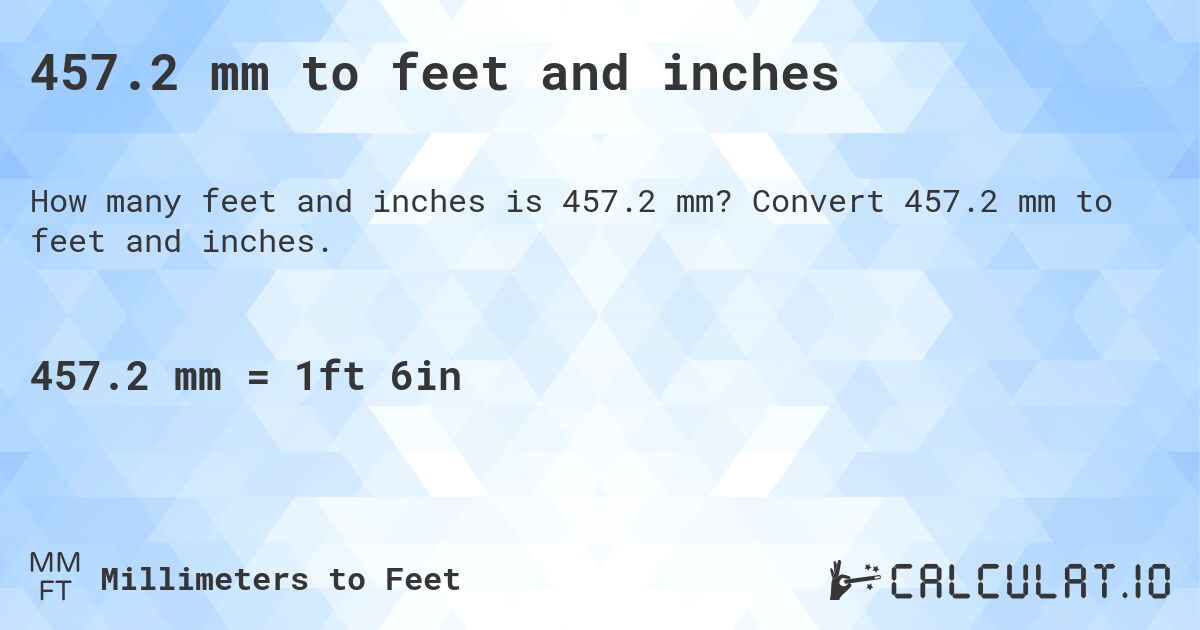 457.2 mm to feet and inches. Convert 457.2 mm to feet and inches.