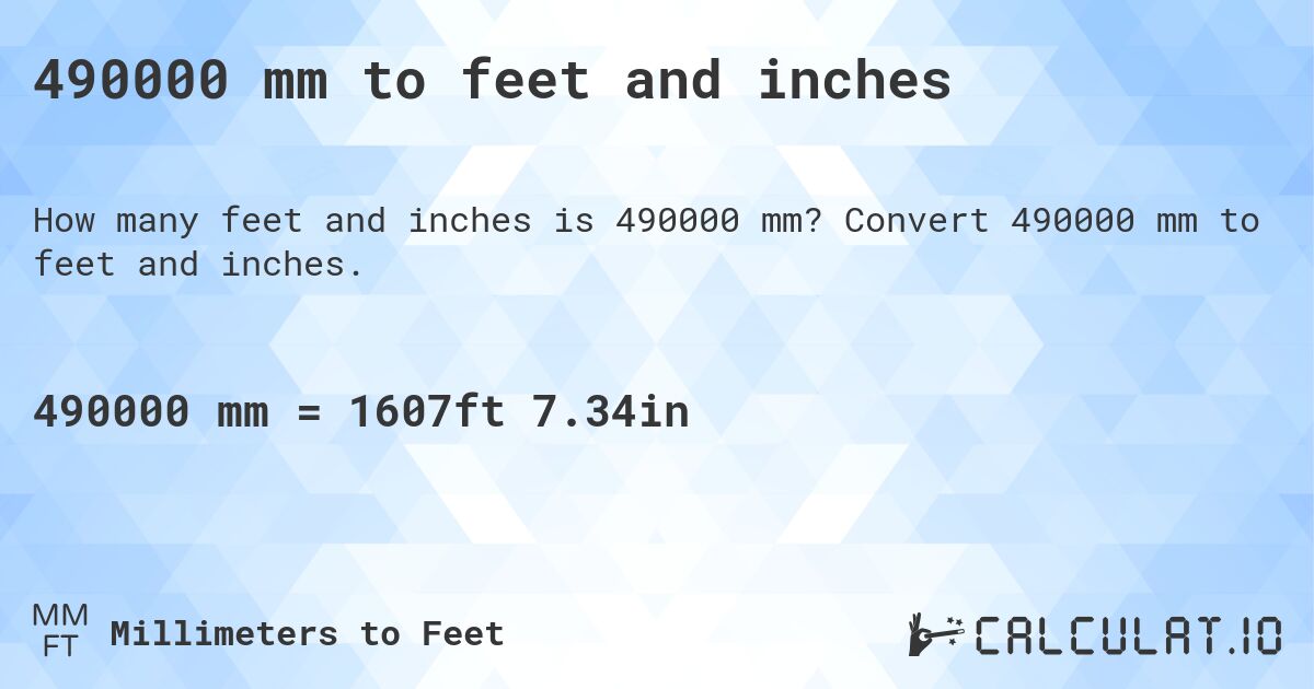 490000 mm to feet and inches. Convert 490000 mm to feet and inches.
