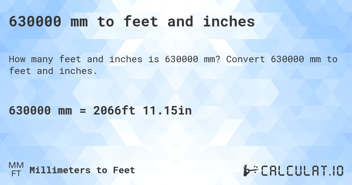 630000 mm to feet and inches. Convert 630000 mm to feet and inches.