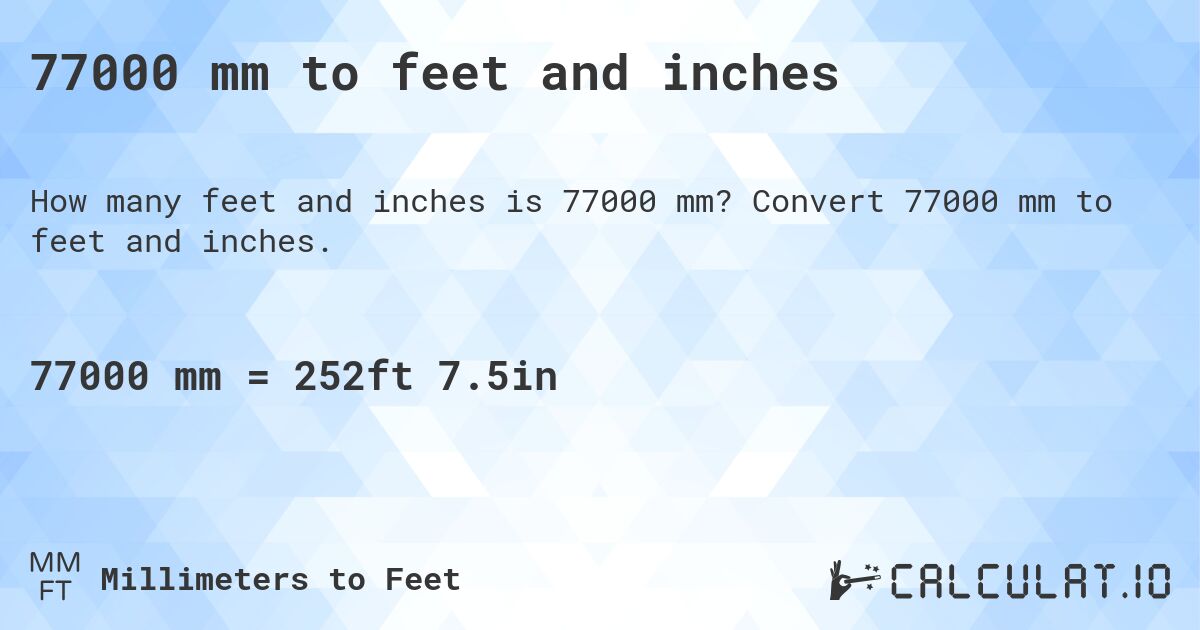 77000 mm to feet and inches. Convert 77000 mm to feet and inches.