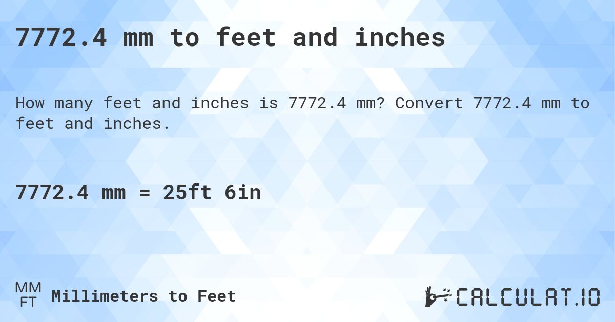 7772.4 mm to feet and inches. Convert 7772.4 mm to feet and inches.